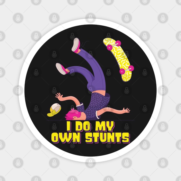 I Do My Own Stunts Funny Skateboard Skate Gift graphic Magnet by theodoros20